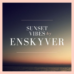 Enskyver - "Sunset Vibes (Afro Melodic Set)"