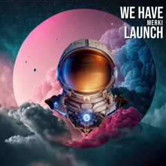 Merki - We Have Launch (Makina)