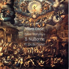 Hard Case - Saint Dionysius & NuBorne ft. Fox da Cypher