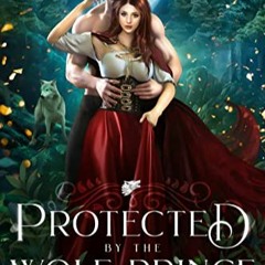[Read Online] Protected by the Wolf Prince (Once Upon A Fairy Tale Romance, #6) BY : Jessica Gr