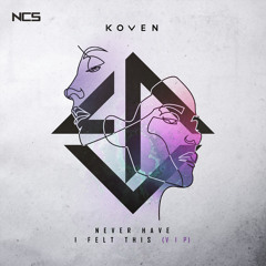 Koven - Never Have I Felt This (VIP) [NCS Release]