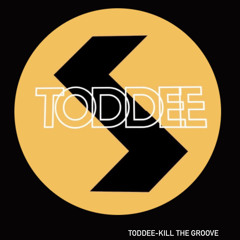Toddee-Kill The Groove(free download)