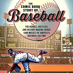 [DOWNLOAD] EBOOK 💕 The Comic Book Story of Baseball: The Heroes, Hustlers, and Histo
