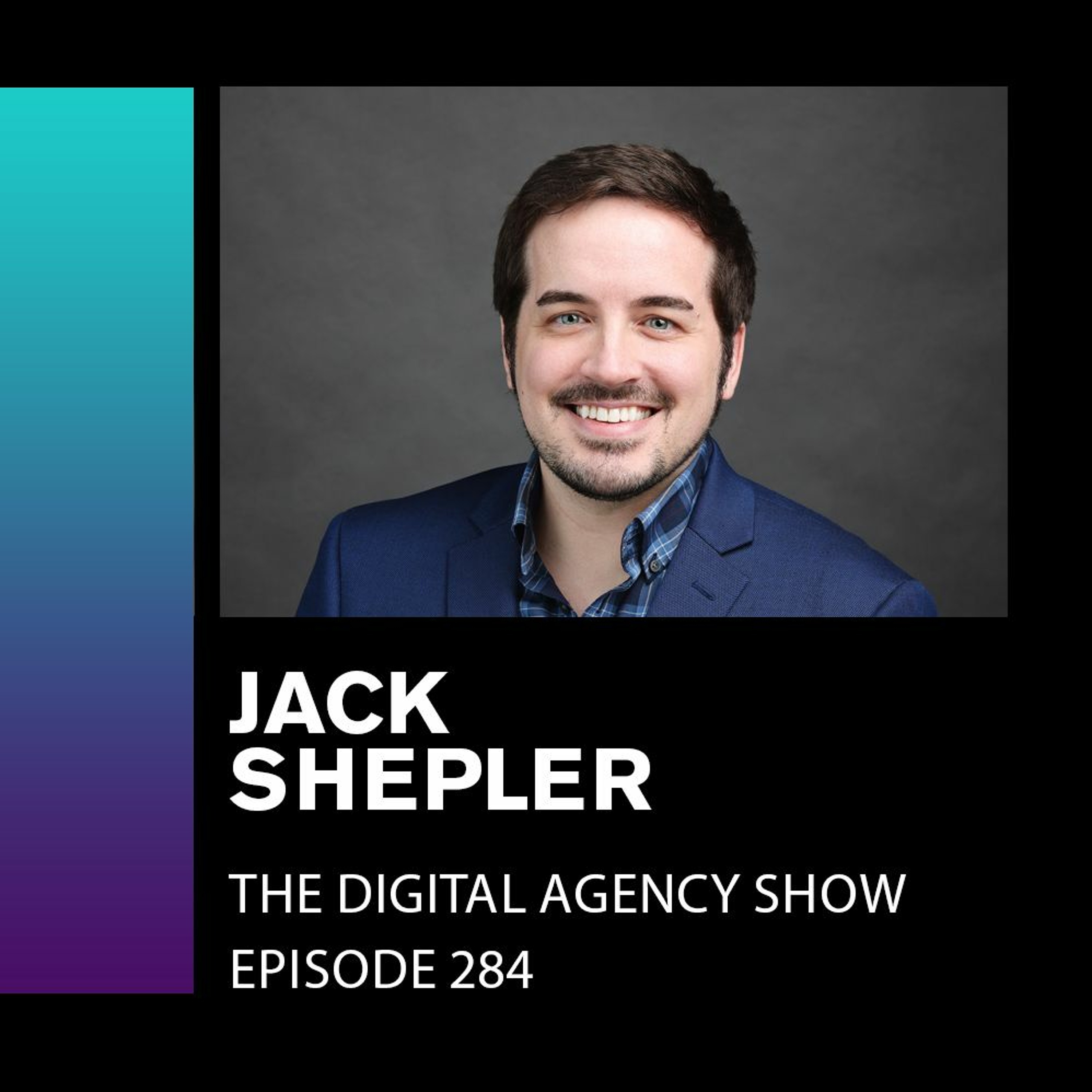 E284: A Successful Change From Freelancer to Growing Agency - with Jack Shepler