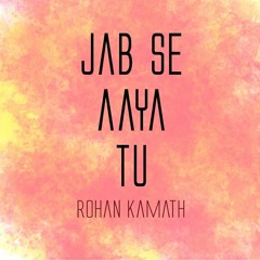Jab se aaya tu (Acoustic)