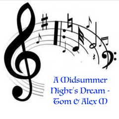 A Midsummer Night's Dream - Tom & Alex M