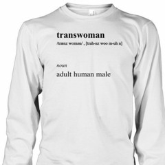 Transwoman Noun Adult Human Male T-Shirt