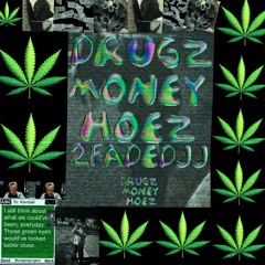 Drugz, Money, Hoez