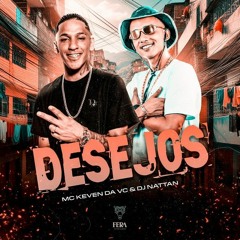Desejos - MC Keven da VC, Dj Nattan