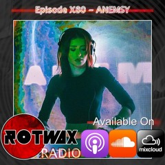 Rotwax Radio - Episode X80 - ANEMSY