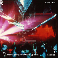 Noir Age: Swiss Wave Special 06/09/25