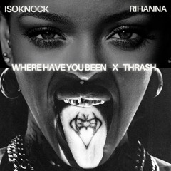 WHERE HAVE YOU BEEN VS. THRASH (Christian Vels x Jeiku Mix)