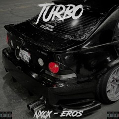 EROS x NXQX - TURBO