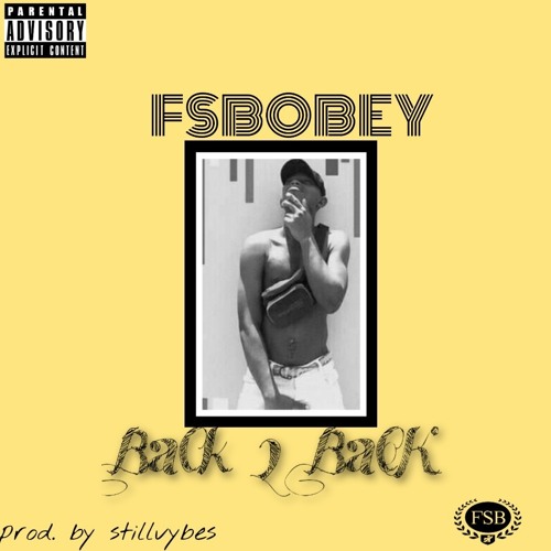 Stream Fsbobey-_Back2Back-prod-by.-Stillvybes.mp3 by FSB Obey | Listen  online for free on SoundCloud