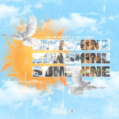 Sunshine(Zay Almighty x Max Vibez)