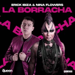 QHM908 - Erick Ibiza & Nina Flowers - La Borracha (Original Mix)