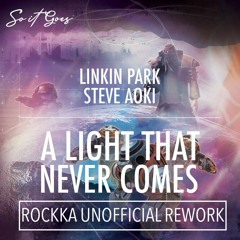 FREE DOWNLOAD:  Linkin Park , Steve Aoki - A Light That Never Comes ( Rockka Unofficial Rework)