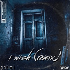 i wish (remix) [feat. Abumi]