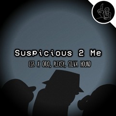 Suspicious 2 Me