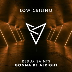 Redux Saints - GONNA BE ALRIGHT