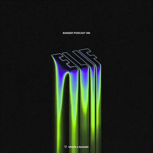 Banger Podcast #60 by ELIF