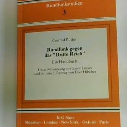 [Read] Rundfunk Gegen Das "Dritte Reich": Deutschsprachige Rundfunkaktivitaten Im Exil 1933-194