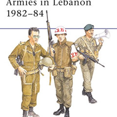 [Download] PDF 📁 Armies in Lebanon, 1982-84 (Men at Arms Series, 165) by  Sam Katz &