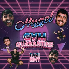 Gym Quarantine (TAZI Edit)