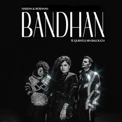Hassan & Roshaan ft. Qurut Ul Ain Balouch - Bandhan