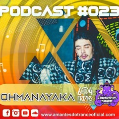 🎧 Podcast Amantes do Trance ૐ SET #023 Ohmanayaka 604 "Tribalistic Moon"