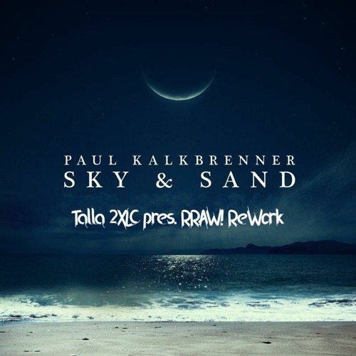 Paul Kalkbrenner - Sky And Sand (Talla 2XLC Pres. RRAW! Rework )