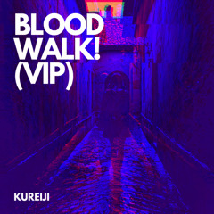BLOODWALK! (VIP)