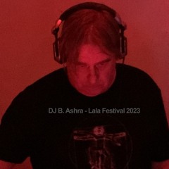 DJ B. Ashra - Lala Festival 2023