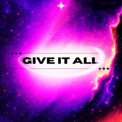 GIVE IT ALL