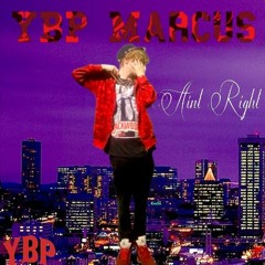 YBP Marcus- Ain’t Right (Prod. Kasai)