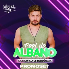 SET CONCURSO POOL DO ALBANO - DJ MICHEL TEX