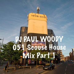 Paul Woody 051 Scouse House Mix Part 1