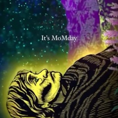 It's MoMday