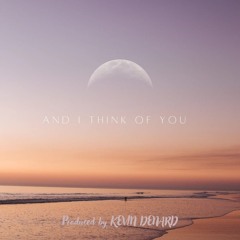 And i think of you ...