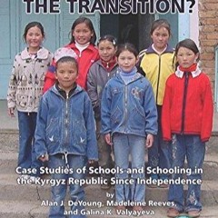 ✔PDF⚡️ Surviving the Transition? Case Studies of Schools and Schooling in the Kyrgyz Re: Case St