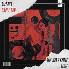 D3EPANK - Happy Now (Odin John & KRONOS Remix)