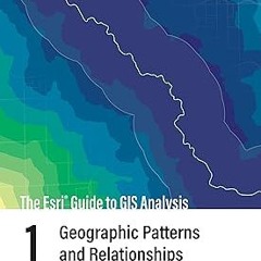 The Esri Guide to GIS Analysis, Volume 1: Geographic Patterns and Relationships (The Esri Guide