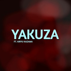 Yakuza (ft. Kiryu Kazama)
