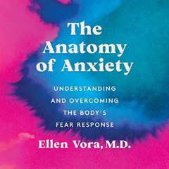 Access [EBOOK EPUB KINDLE PDF] The Anatomy of Anxiety: Understanding and Overcoming t