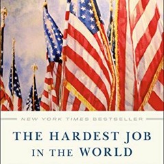 Read [EBOOK EPUB KINDLE PDF] The Hardest Job in the World: The American Presidency by