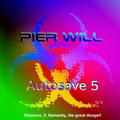 Autosave 5 Humanity, The Great Danger!