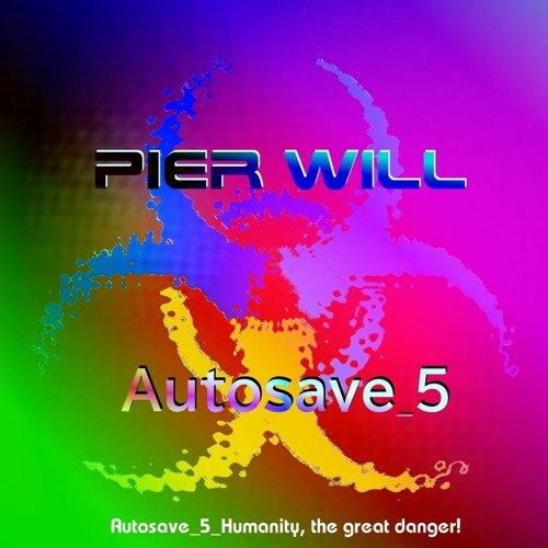Autosave 5 Humanity, The Great Danger!