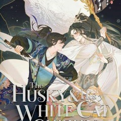 DOWNLOAD ⚡️ eBook The Husky and His White Cat Shizun Erha He Ta De Bai Mao Shizun (Novel) Vol. 1