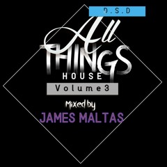 D.S.D - All Things House - Volume 3 Mixed By James Maltas