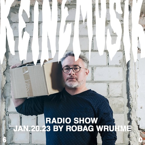 Keinemusik Radio Show by Robag Wruhme 20.01.2023